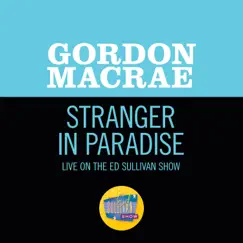 Stranger In Paradise (Live On The Ed Sullivan Show, November 15, 1953) - Single by Gordon MacRae album reviews, ratings, credits