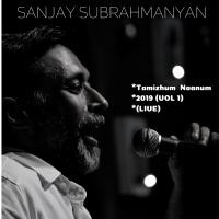 Sanjay Subrahmanyan - Tamizhum Naanum 2019 (Vol 1) (Live) artwork
