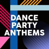 Dance Party Anthems