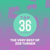 Top 36 Classics - The Very Best of Zeb Turner artwork