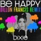 Be Happy (Dillon Francis Remix) - Dixie lyrics