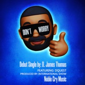 D. James Thomas - Don't Worry (feat. DQuest)