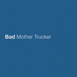 Bad Mother Trucker - Single