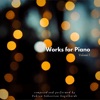Works for Piano, Vol. 1