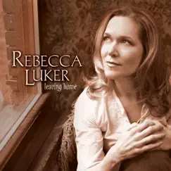 Leaving Home by Rebecca Luker album reviews, ratings, credits