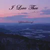 I Love Thee album lyrics, reviews, download