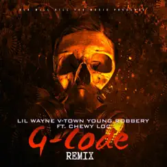 G-Code (Remix) [feat. Chewy Loc] - Single by Lil Wayne, V-Town & Young Robbery album reviews, ratings, credits