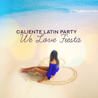 Cuban Caf Latin Club - Caliente Latin Party: We Love Fiesta - Hot Dance Night, Summer 2019 artwork
