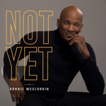 Donnie McClurkin - Not Yet