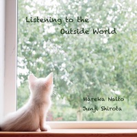 Listening to the Outside World by Mareka Naito & Junji Shirota on Apple Music