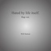 Hated By Life Itself. - Single