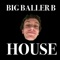 House - Big Baller B lyrics