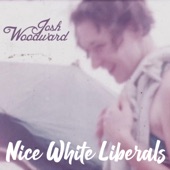 Josh Woodward - Nice White Liberals