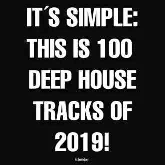 It's Simple: This Is 100 Deep House Tracks Of 2019! by Various Artists album reviews, ratings, credits