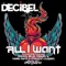 All I Want - Decibel U.S.A, Hard Mike & Cheekz Clappin lyrics