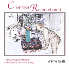 Christmas Remembered by Wayne Gratz album reviews, ratings, credits