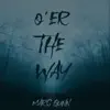 O'er the Way - Single album lyrics, reviews, download