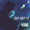 Go Get It - Kyle Alexander lyrics