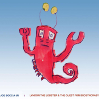 Joe Boccia Jr. - Lyndon the Lobster & the Quest for Idiosyncrasy artwork