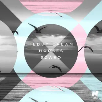 Horses - Single by Teddy Cream & Szabo album reviews, ratings, credits