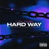 Hard Way (feat. Kyle Banks, Alonda Rich & Reeves Junya) - Single album lyrics, reviews, download