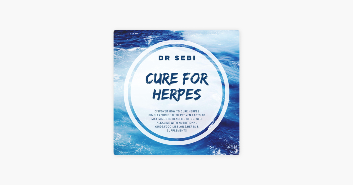Dr Sebi Cure For Herpes 21 Discover How To Cure Herpes Simplex Virus With Proven Facts To Maximize The Benefits Of Dr Sebi S Alkaline Diet With Nutritional Guide Food List