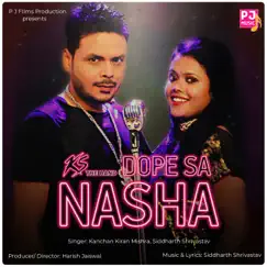 Dope Sa Nasha - Single by Siddharth Shrivastav & Kanchan Kiran Mishra album reviews, ratings, credits