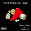 Next Thang You Know (feat. Fatboi Yo) - Single album lyrics, reviews, download