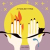 A Foolish Thing - Single