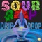 Drip Drop - Sour Rap lyrics