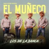 Los De La banca - el Muñeco