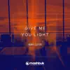 Give me you Light - Single album lyrics, reviews, download