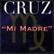 Mi Madre - Cruz lyrics