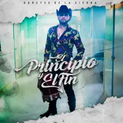 El Principio Y El Fin - Single - Dareyes de La Sierra