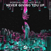 MorganJ - Never Giving You Up