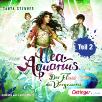 Tanya Stewner & Oetinger Media GmbH - Alea Aquarius 6. Der Fluss des Vergessens teil 2 artwork