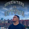 Somewhere in Uptown - EP