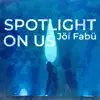 Spotlight On Us - Single album lyrics, reviews, download