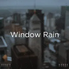 ! ! ! ! ! Window Rain ! ! ! ! ! by Rain Sounds, Rain for Deep Sleep & BodyHI album reviews, ratings, credits