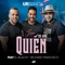 Quién (feat. El Blachy & Richard Francisco) - Urbanda lyrics