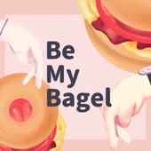 Be My Bagel artwork