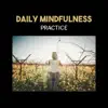 Daily Mindfulness Practice – Relax and Concentration, Self-Hypnosis, Motivation from Meditation, Vital Power, Pranic Healer album lyrics, reviews, download