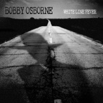 Bobby Osborne - White Line Fever (feat. Alison Brown, Stuart Duncan, Trey Hensley, Sierra Hull, Tim O'Brien & Todd Phillips)