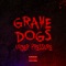 I Dont - Grave Dogs lyrics