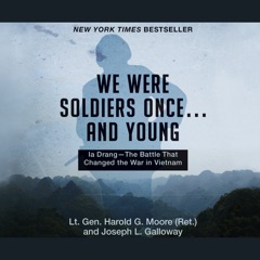 We Were Soldiers Once...and Young: Ia Drang - The Battle That Changed the War in Vietnam