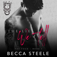 Becca Steele - The Lies We Tell: An Enemies to Lovers College Bully Romance: The Four Book 1 (Unabridged) artwork