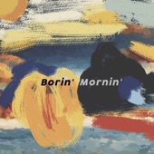 Borin' Mornin' (feat. BGY & Yazzy Tanaka) artwork