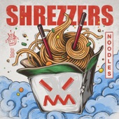 Shrezzers - Noodles