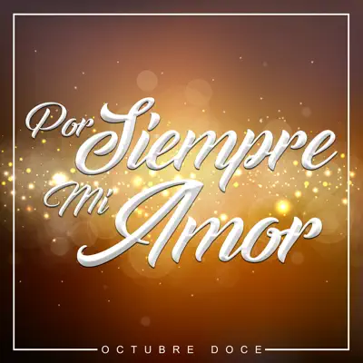 Por Siempre Mi Amor - Single - Octubre Doce