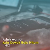 Aduh Mamae Ada Cowok Baju Hitam (Remix) [Remixes] artwork